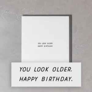 You Look Older Birthday Card